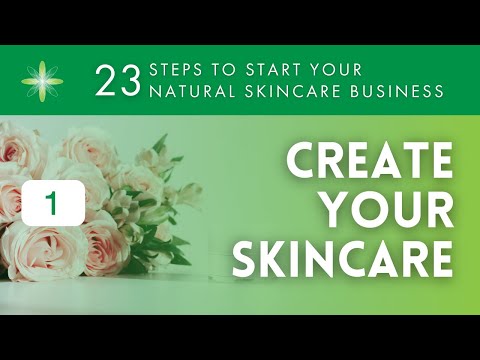 Start Your Own Natural & Organic Skincare Business – Step 1: Create Your Skincare
