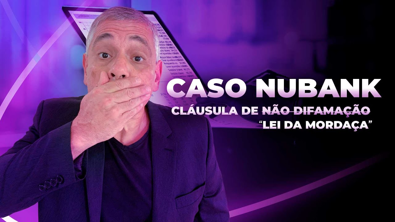 Nubank e seu "contrato de não difamação" - Advogado Renato Saraiva explica o tema. Assista Agora.