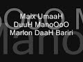 Maix UmaaH DuuH ManoOoO MarLon DaaH Brr