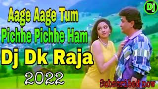 Aage_Aage_Tum_Pichhe_Pichhe_Ham_Top Hindi Dj Dk Ra