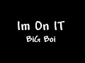 big boi - im on it big boi - im on it