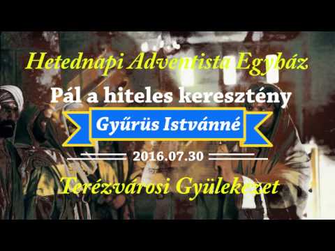 “Pál a hiteles keresztény” 2016.07.30. Gyűrüs Istvánné “Pál a hiteles keresztény” 2016.07.30. Gyűrüs Istvánné