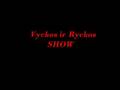 Vyckos ir Ryckos SHOW 040