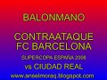 BALONMANO: CONTRAAAQUE*FC BARCELONA 2008* FASTBREAK HANDBALL