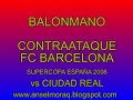 BALONMANO: CONTRAAAQUE*FC BARCELONA 2008* FASTBREAK HANDBALL