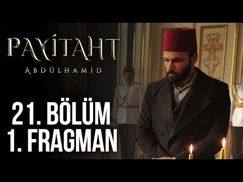 Payitaht Abdülhamid 21. Bölüm Fragmanı                                                                                                                                                                                                                    