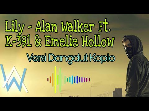 Lily - Alan Walker feat K-391 & Emelie Hollow ( Versi Dangdut Koplo) by Hayatun Official