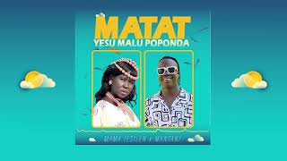 Matat Yesu Malu Poponda -  Mama Jesilen ft Mantani