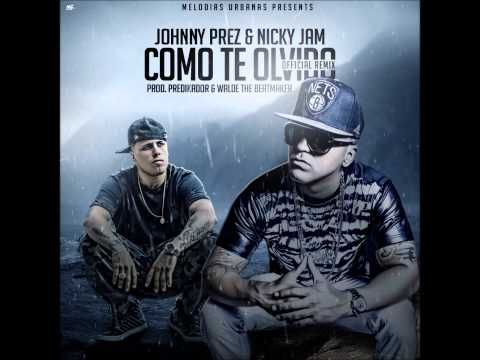 Como te Olvido (Remix) - Johnny Prez Ft Nicky Jam