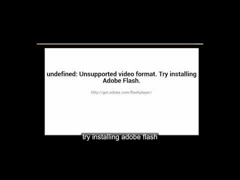 Flash videos not playing on android mobile phone. Undefined error: unsupported video format