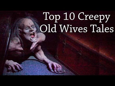 Top 10 Creepy Old Wives' Tales