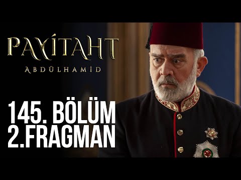Payitaht Abdülhamid 145. Bölüm 2. Fragmanı                                                                                                                                                                                                                