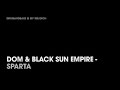 Dom & Black Sun Empire - Sparta