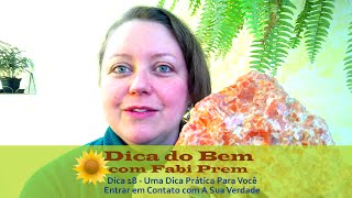 Dica18 - Uma Dica Prática Para Você Entrar em Contato com A Sua Verdade