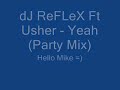 dJ ReFLeX Ft UsheR - Yeah(Party Mix)