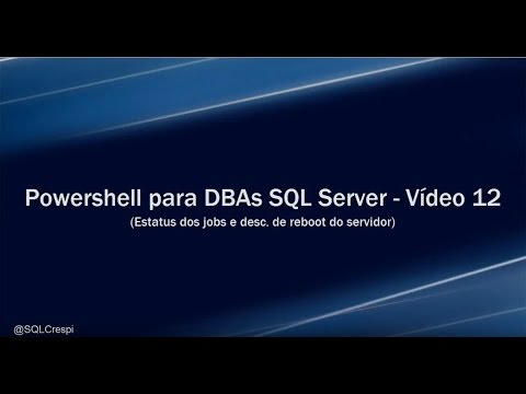 Powershell para DBAs SQL Server – Vídeo 12 (Status dos Jobs e Reboot do ...