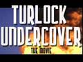 TURLOCK UNDERCOVER-THE MOVIE!