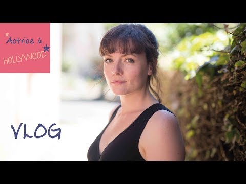 Vlog 4 : Mon parcours d'actrice, de Paris à Los Angeles