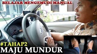 #TAHAP2 MAJU MUNDUR  TUTORIAL MENGEMUDI MOBIL MANU