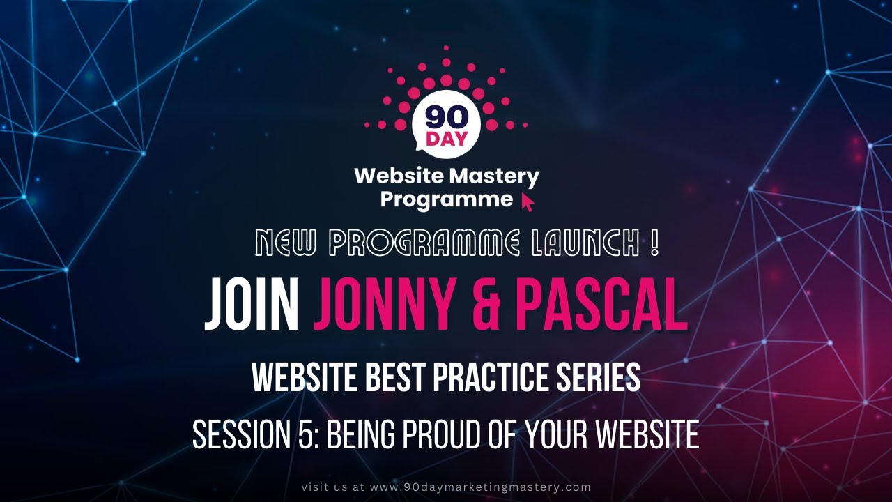 Website Best Practice Series - Session 5: Being Proud of Your Website