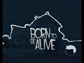 born to be alive   né pour être vivant