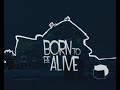 Born To Be Alive - Né pour être vivant