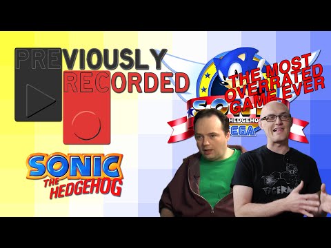 Previously Recorded - Sonic, The Most Overrated Game Ever?