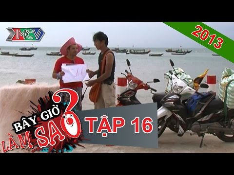 BÂY GIỜ LÀM SAO? Tập 16 BÂY GIỜ LÀM SAO? Tập 16
