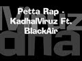 Petta Rap - KadhalViruz Ft. BlackAir