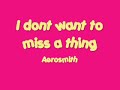aerosmith dont want to miss a thing; lyrics