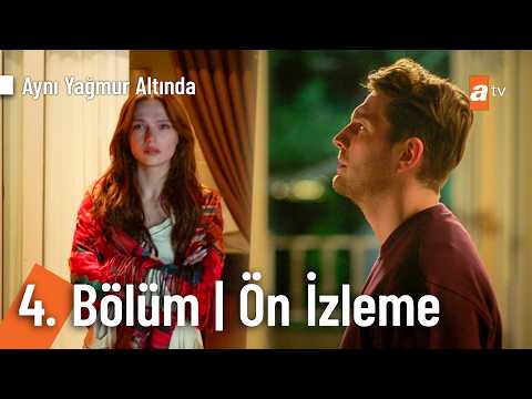 Aynı Yağmurun Altında 4. Bölüm Ön İzleme                                                                                                                                                                                                                  