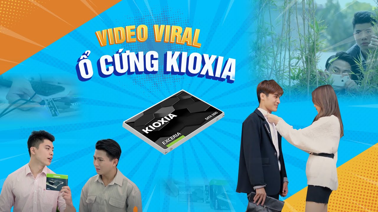 Video Viral Ổ Cứng Kioxia - Lưu Trữ Thả Ga 