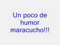 humor maracucho!!!