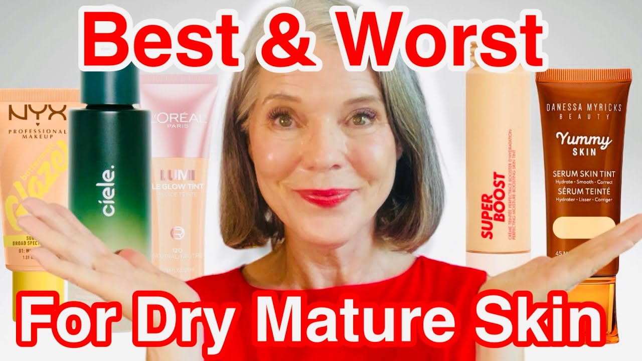 Do These 10 Hot New(ish) Skin Tints Work for Dry Mature Skin? - Reviewed & Ranked!