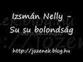 Izsmán Nelly - Su su bolondság Izsmán Nelly - Su su bolondság