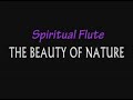 Spiritual Flute: The Beauty of Nature