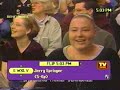 Jerry Springer Show - Grandma and Grandson Jerry Springer Show - Grandma and Grandson
