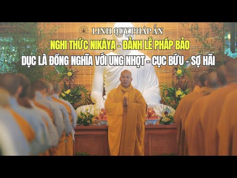 Nghi thức NIKAYA -Đảnh Lễ Pháp Bảo & Dục Là Đồng Nghĩa Với Ung Nhọt - Cục Bứu - Sợ Hãi **