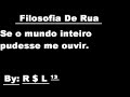 Filosofia de Rua - Se o Mundo Inteiro Pudesse me Ouvir - (Davi Caldas)