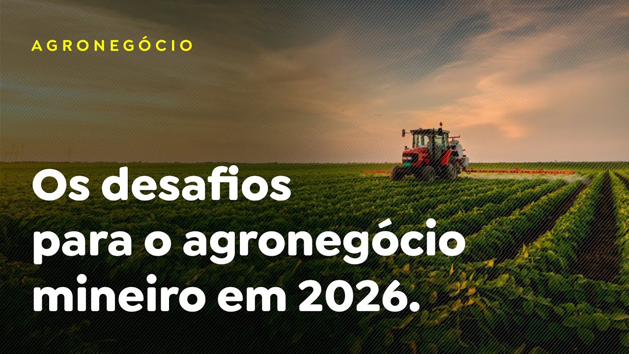 Os desafios para o agronegócio mineiro em 2026