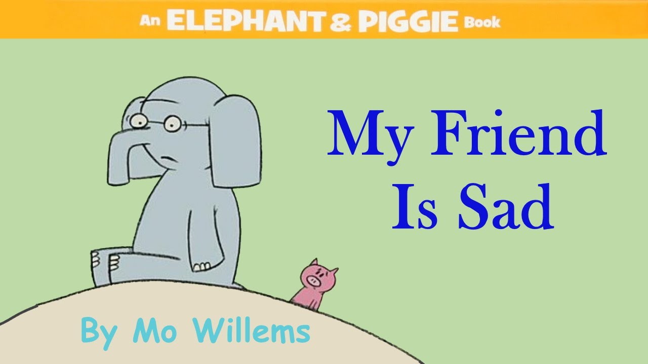My Friend Is Sad by Mo Willems | An Elephant & Piggie Read Aloud