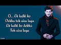 Ek Ladki Ko Dekha Toh Aisa Laga (Lyrics) - Darshan
