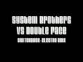 System Brothers VS Bouble Face