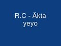 R.C - Äkta Yeyo
