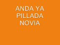 Anda ya pillada novia