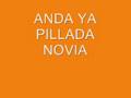 Anda ya pillada novia