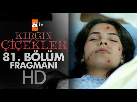 Kırgın Çiçekler 81. Bölüm Fragmanı                                                                                                                                                                                                                        