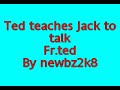 Fr.ted Ted teaches Jack to talk