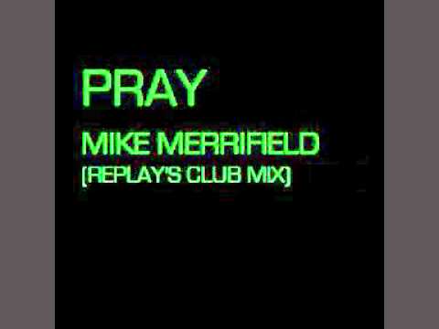Pray - Mike Merrifield (Replay's Club Mix)