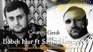 Babek Nur ft Sadiq Hemzeyev - Cavanliq Getdi